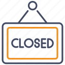 closed sign, closed, closed-board, hanging-board, sign, close-board, sign-board, shop
