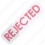 rejected, denied, block, error, stop, cancel, stamp 