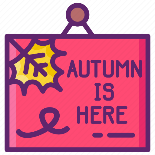 Autumn, is, here, signage, sign icon - Download on Iconfinder