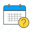 arrow, calendar, date, question, schedule, sign 