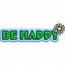be happy, typography, lettering, word, puffy, cheer up, 3d