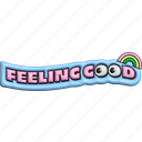 feeling good, typography, word, puffy, encourage, cheer up, 3d