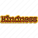kindness, typography, word, puffy, encourage, cheer up, 3d