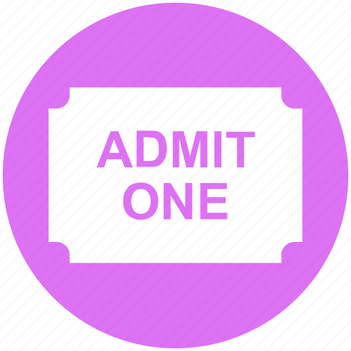 Admit one, circus ticket, coupon, movie ticket, ticket icon - Download on Iconfinder