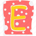 letter, e, alphabet, education, typography, font, text, sign, capital