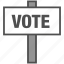 campaign, election, sign, vote, voting sign 