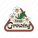 keep growing, sticker, growing, flowers, encourage, encouragement, emotional support, word, typography