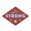 stay strong, sticker, rhombus shape, cheer up, encourage, encouragement, emotional support, word, typography