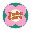 take care, sticker, round shape, compliment, encourage, encouragement, emotional support, word, typography