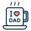 i, love, dad, teacup, tea, cup, coffee, father, day 