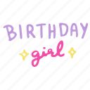 birthday girl, birthday, happy birthday, wish, hand written, lettering, calligraphy