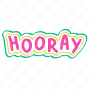 hooray, word, greeting, hand written, cute, lettering, calligraphy