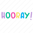 hooray, colorful, greeting, hand written, cute, lettering, calligraphy