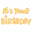 its your birthday, birthday, word, hand written, cute, lettering, calligraphy