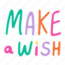 make a wish, colorful, wish, hand written, cute, lettering, calligraphy