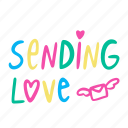 sending love, colorful, hand written, lettering, calligraphy, love, word