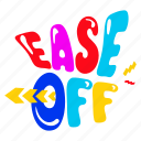 ease off, ease word, typography word, typography letters, lettering