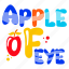 apple of eye, apple fruit, organic food, typographic word, typographic letters 
