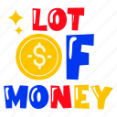 lot of money, dollar currency, dollar coin, typographic word, money word