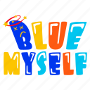 blue myself, typography words, typography letters, alphabets, lettering