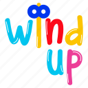 wind up, clockwork key, typography words, typography letters, lettering