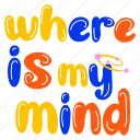 my mind, mind quotes, typography words, typography letters, lettering