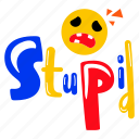 stupid emoji, stupid, smiley, stupid face, emoticon