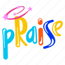 praise, praise word, lettering, typography word, typography letters