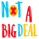 big deal, typography words, typography letters, alphabets, lettering