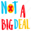 big deal, typography words, typography letters, alphabets, lettering 