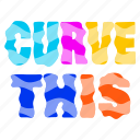 curve this, curve word, typography words, typography letters, lettering