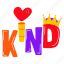 kind word, kind, king crown, heart shape, typography word 