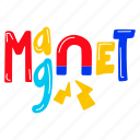 magnet attraction, magnet, magnet word, electromagnetism, magnetic power