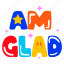 glad word, glad emoji, am glad, typography words, typography letters 