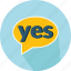 chat, comment, interface, social, speech bubble, talk, yes 
