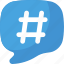 hashtag, chat bubble, communications, comment, speech, bubble, social media, campaign, promote 