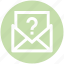 email, envelope, help, letter, mail, message, question mark 