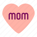 affection, heart, love, mom, mothers, mothers day