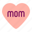 affection, heart, love, mom, mothers, mothers day 