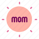 affection, mom, mothers, mothers day, shine, sun 