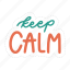 sticker, positivity, motivation, motivational, motivate, lettering, quote, typography, keep calm 