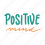sticker, positivity, motivation, motivational, motivate, lettering, quote, typography, positive mind 