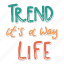 sticker, positivity, motivation, motivational, motivate, lettering, quote, typography, trend its a way life 