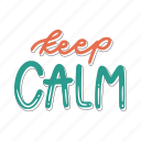sticker, positivity, motivation, motivational, motivate, lettering, quote, typography, keep calm