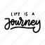 sticker, positivity, motivation, motivational, motivate, lettering, quote, typography, life is a journey 