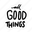 sticker, positivity, motivation, motivational, motivate, lettering, quote, typography, all good thinks 