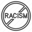 racism, racial, race, forbidden, ban, prohibited, rights