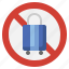 no, travelling, professions, jobs, not, allowed, luggage 