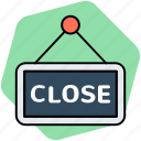 close signboard, close store, hanging sign, information sign 