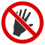 do not touch, forbidden, no hand, palm warning, prohibition, risk, stop 